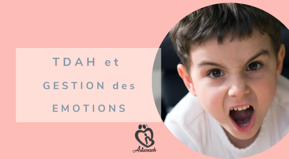 Aider son enfant TDAH à gérer ses émotions : stratégies pratiques pour les parents