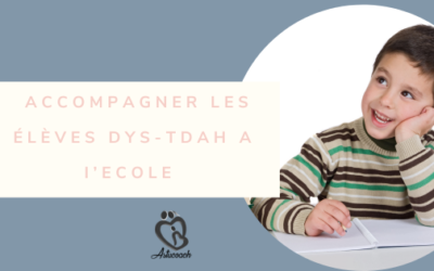 Comment accompagner les élèves dys/tdah ?